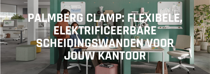 Palmberg CLAMP: flexibele, elektrificeerbare scheidingswanden voor jouw kantoor
